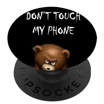 Черен PopSocket с мотив - Don't Touch My Phone, Angry Bear